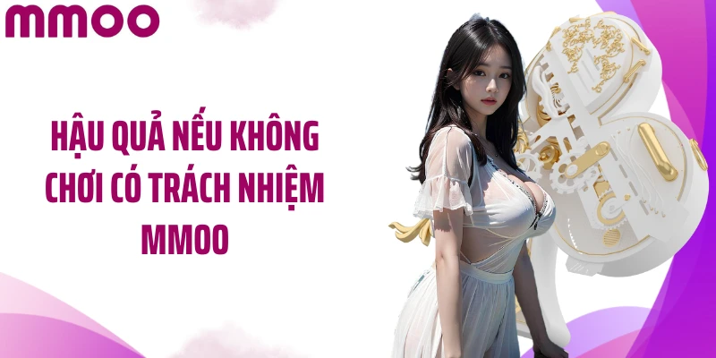 Hậu quả nếu không chơi có trách nhiệm MMOO