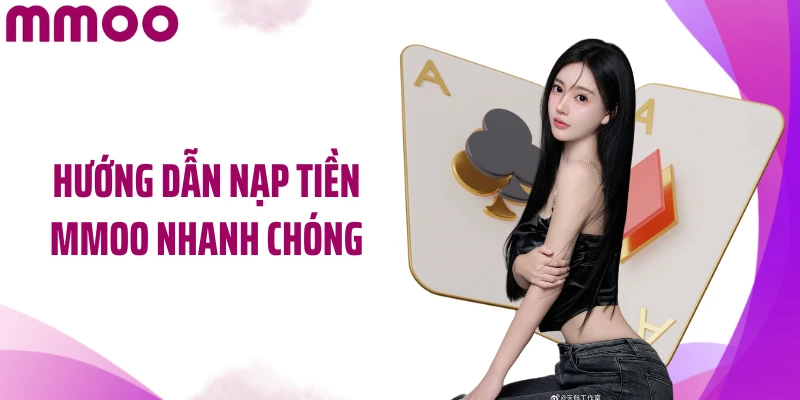 Hướng dẫn nạp tiền MMOO nhanh chóng