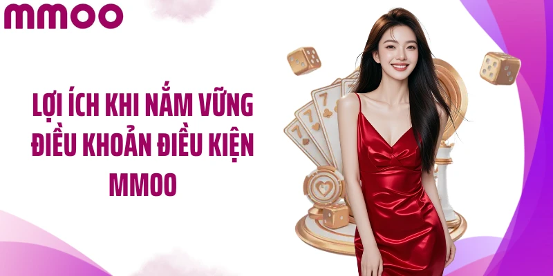 Lợi ích khi nắm vững điều khoản điều kiện MMOO