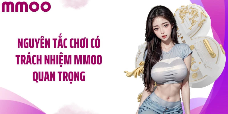 Nguyên tắc chơi có trách nhiệm MMOO quan trọng