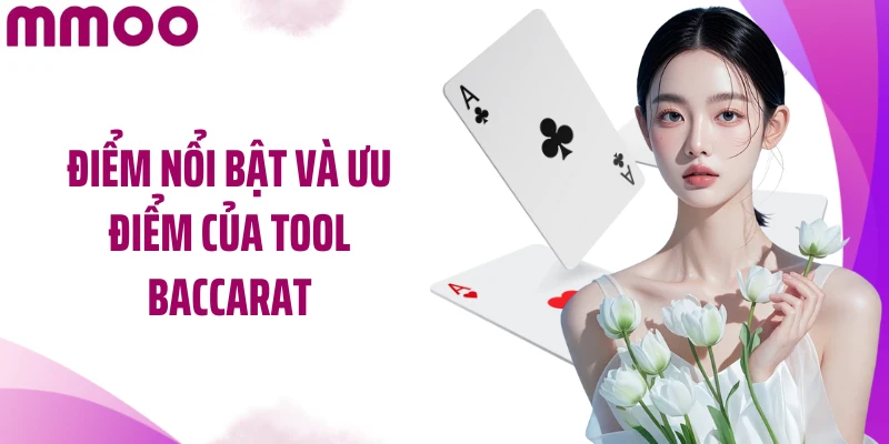 Điểm nổi bật và ưu điểm của tool Baccarat