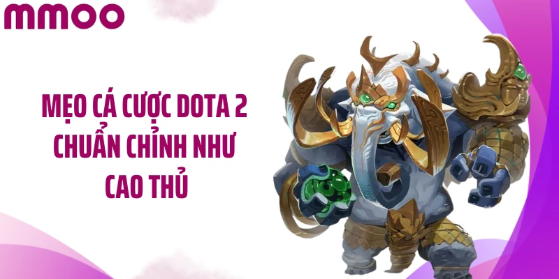 Mẹo cá cược Dota 2 chuẩn chỉnh như cao thủ