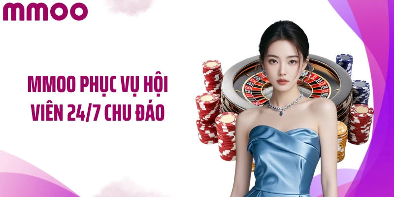 MMOO phục vụ hội viên 24/7 chu đáo