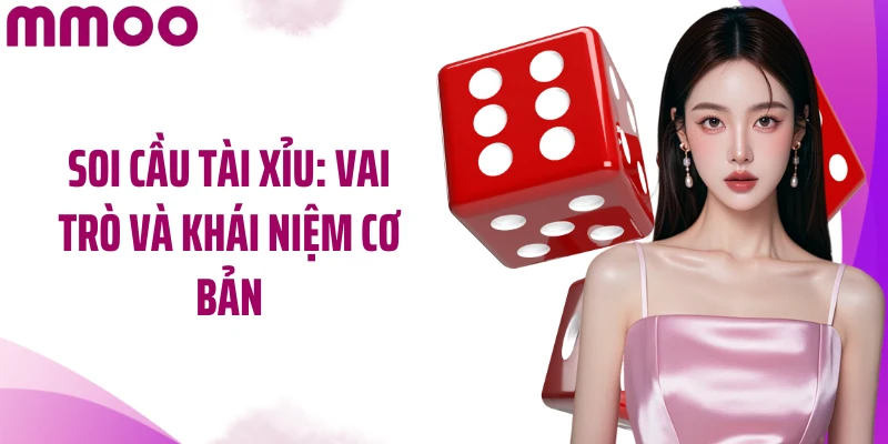 Soi cầu tài xỉu: Vai trò và khái niệm cơ bản